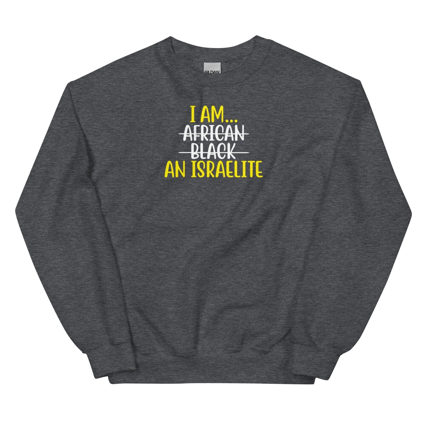I am an Israelite Sweatshirt - Perfect clothing for Israelites, Black Hebrew Israelites, 12 Tribes of Israel, Black Jews and all people of faith.