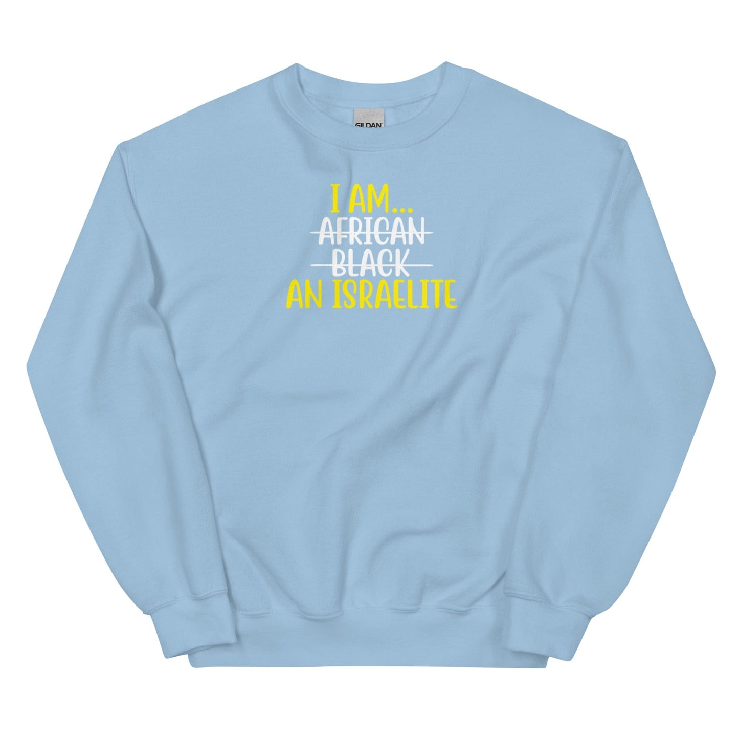 I am an Israelite Sweatshirt - Perfect clothing for Israelites, Black Hebrew Israelites, 12 Tribes of Israel, Black Jews and all people of faith.