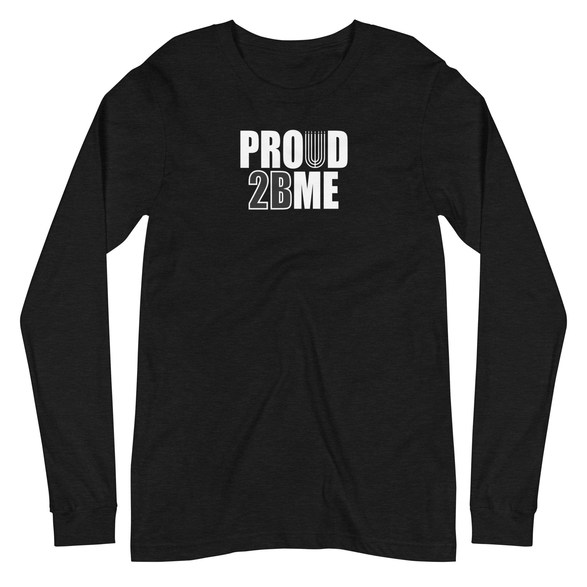 Proud 2 B ME Long Sleeve T-Shirt - Smiletivations brand is perfect clothing for Israelites, Black Hebrew Israelites, 12 Tribes of Israel, Black Jews and all people of faith.