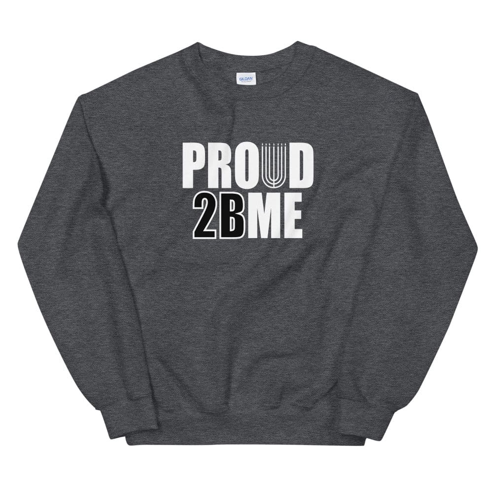 Proud 2 BE ME Sweatshirt - Perfect clothing for Israelites, Black Hebrew Israelites, 12 Tribes of Israel, Black Jews and all people of faith.