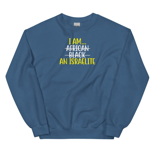 I am an Israelite Sweatshirt - Perfect clothing for Israelites, Black Hebrew Israelites, 12 Tribes of Israel, Black Jews and all people of faith.