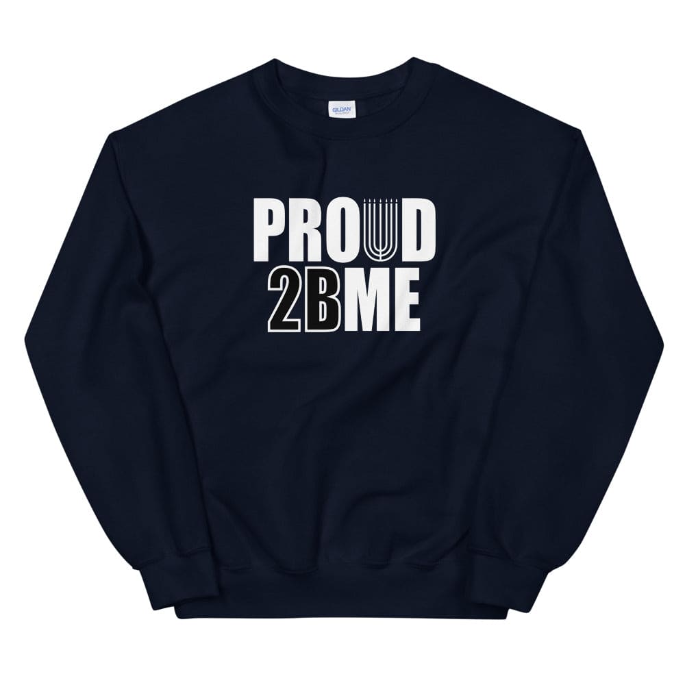 Proud 2 BE ME Sweatshirt - Perfect clothing for Israelites, Black Hebrew Israelites, 12 Tribes of Israel, Black Jews and all people of faith.