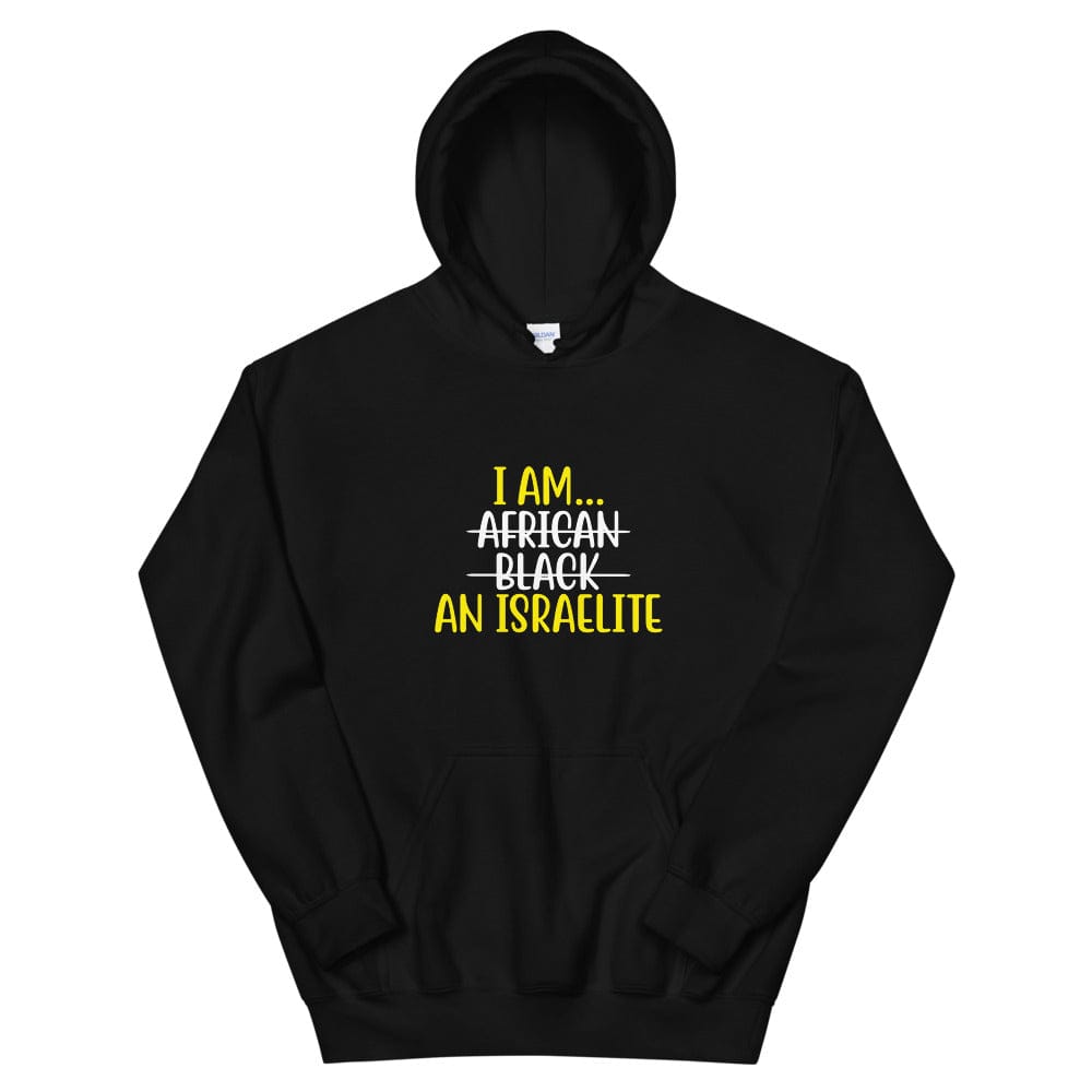 I am an Israelite Hoodie - Perfect for Israelites, Black Hebrew Israelites, 12 Tribes of Israel, Black Jews and all people of faith.