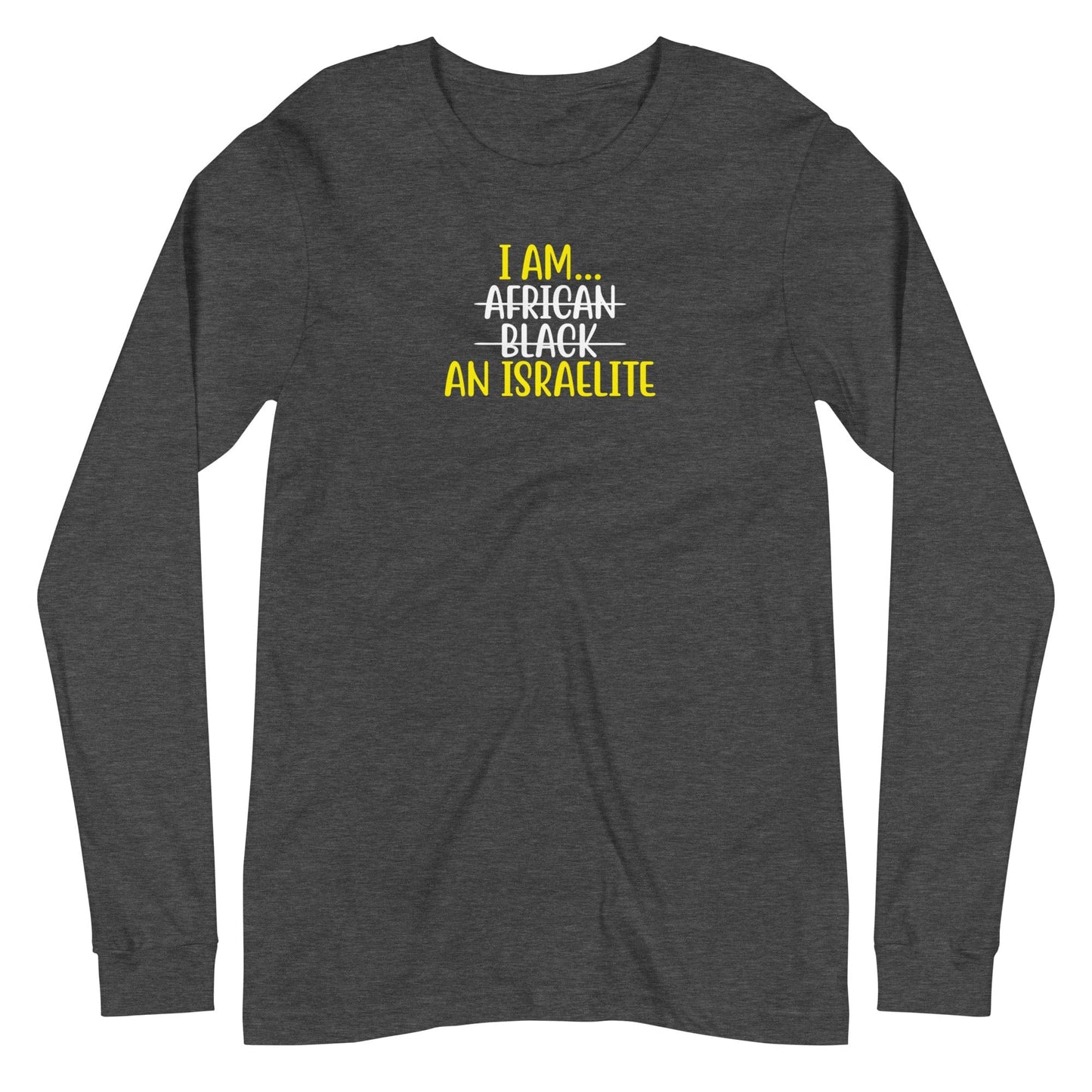 I am an Israelite Long Sleeve T-Shirt - Smiletivations brand is perfect clothing for Israelites, Black Hebrew Israelites, 12 Tribes of Israel, Black Jews and all people of faith.