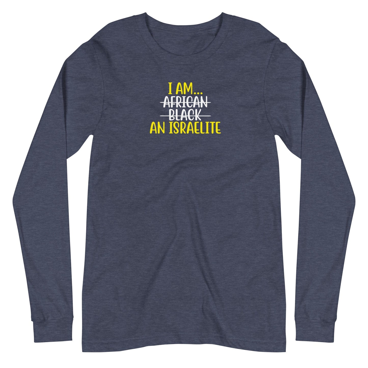 I am an Israelite Long Sleeve T-Shirt - Smiletivations brand is perfect clothing for Israelites, Black Hebrew Israelites, 12 Tribes of Israel, Black Jews and all people of faith.