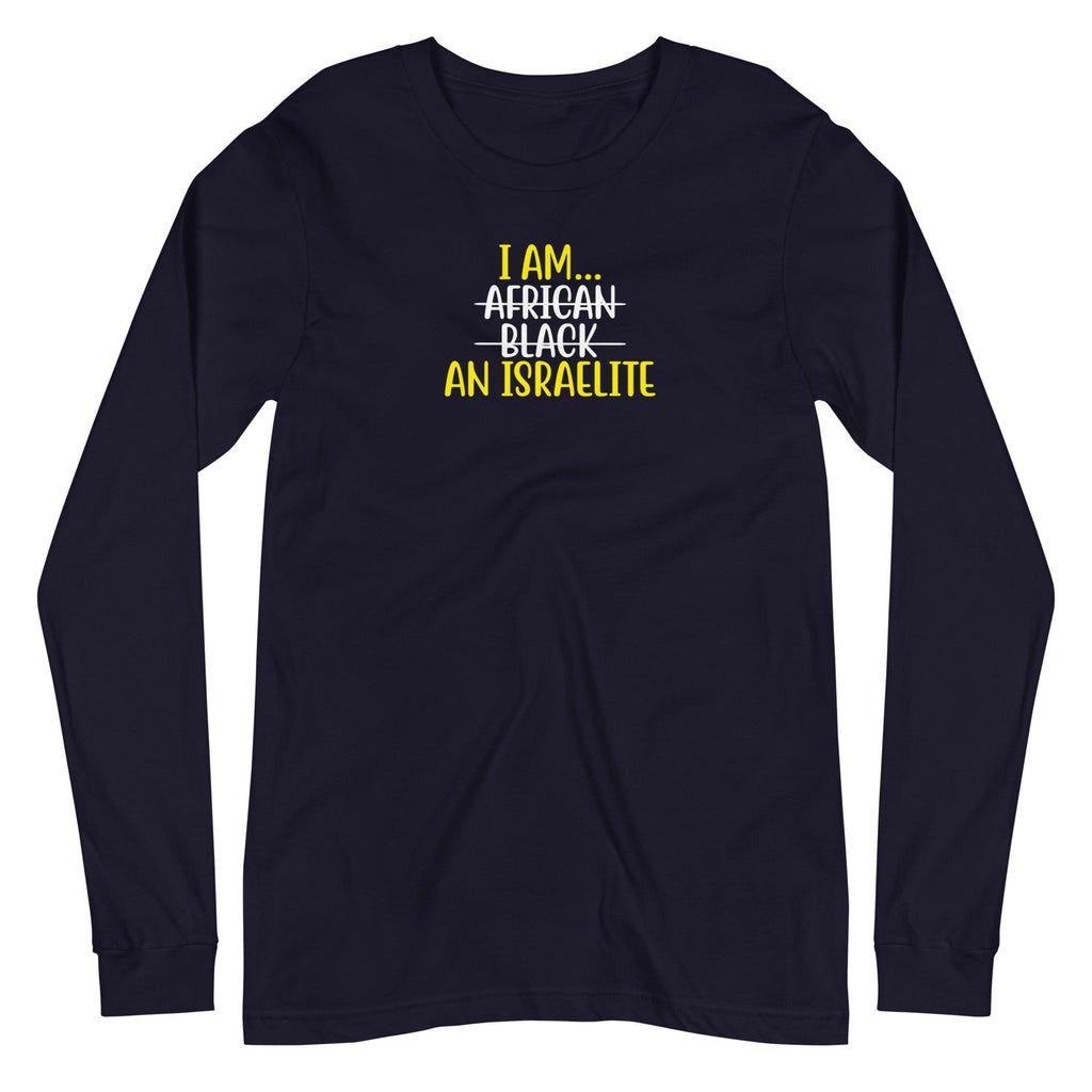 I am an Israelite Long Sleeve T-Shirt - Smiletivations brand is perfect clothing for Israelites, Black Hebrew Israelites, 12 Tribes of Israel, Black Jews and all people of faith.